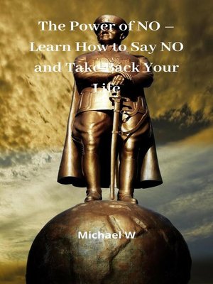 cover image of The Power of No – Learn How to Say No and Take Back Your Life